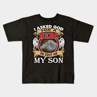 I Asked God For A Hero He Sent Me My Son Kids T-Shirt